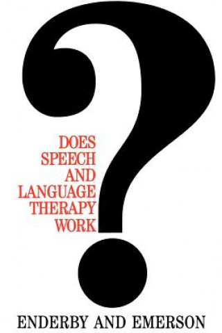 Kniha Does Speech and Language Therapy Work? Pamela Enderby