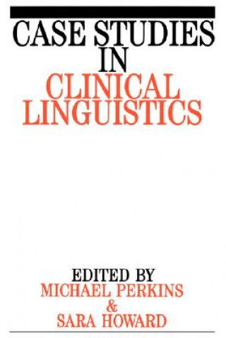 Kniha Case Studies in Clinical Linguistics Mick Perkins