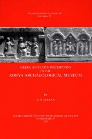 Kniha Greek and Latin Inscriptions in the Konya Archaeological Museum B. H. McLean