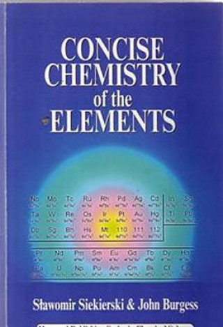 Carte Concise Chemistry of the Elements Slawomir Siekierski