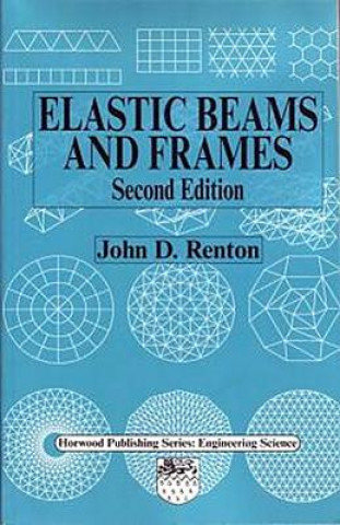 Kniha Elastic Beams and Frames John D. Renton