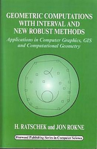 Książka Geometric Computations with Interval and New Robust Methods Helmut Ratschek