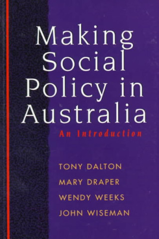 Kniha Making Social Policy in Australia Tony Dalton