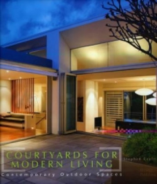 Книга Courtyards for Modern Living Stephen Crafti