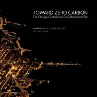 Książka Toward Zero Carbon: The Chicago Central Area Adrian Smith
