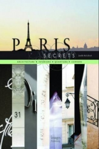 Kniha Paris Secrets: Architecture, Interiors, Quartiers, Corners Janelle McCulloch
