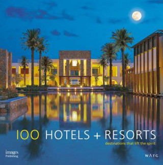 Kniha 100 Hotels + Resorts Howard J. Wolff