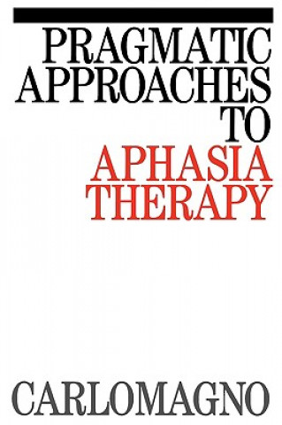 Carte Pragmatic Approaches to Aphasia Therapy Sergio Carlomagno