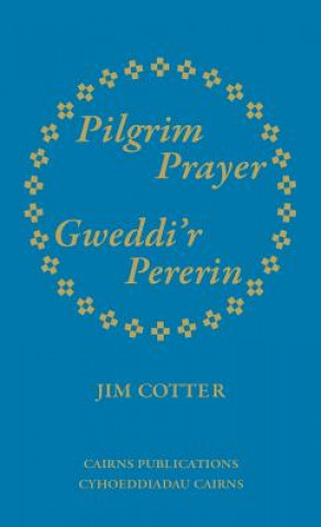 Könyv Pilgrim Prayer/Gweddi'r Pererin Jim Cotter