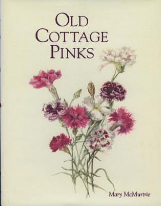 Knjiga Old Cottage Pinks Mary McMurtrie