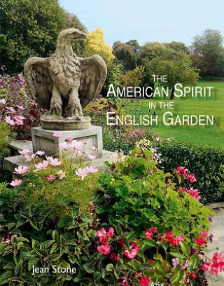 Knjiga American Spirit in the English Garden Jean Stone