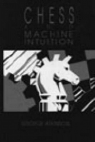 Könyv Chess and Machine Intuition George Whitmer Atkinson