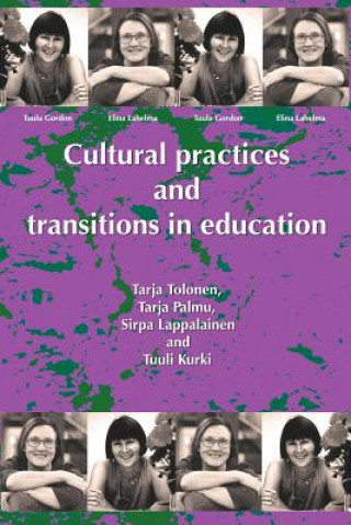 Könyv Cultural Practices And Transitions In Education Tarja Tolonen