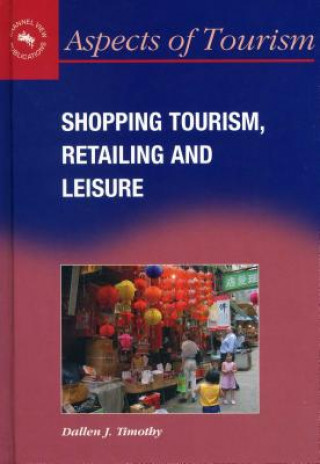 Kniha Shopping Tourism, Retailing and Leisure Dallen J. Timothy