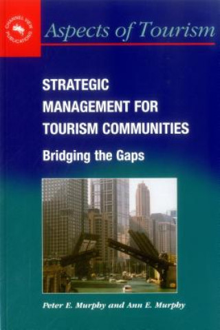 Kniha Strategic Management for Tourism Communities P. Murphy