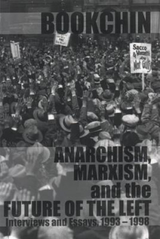 Carte Anarchism, Marxism, And The Future Of The Left Murray Bookchin