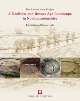 Carte Neolithic and Bronze Age Landscape in Northamptonshire: Volume 1 Jan Harding