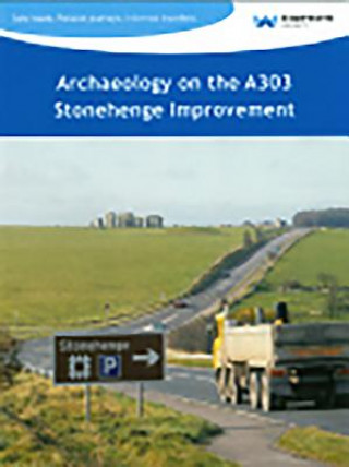 Könyv Archaeology on the A303 Stonehenge Improvement Matt Leivers