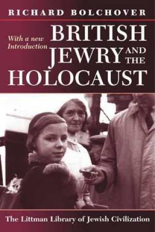 Carte British Jewry and the Holocaust: With a New Introduction Richard Bolchover