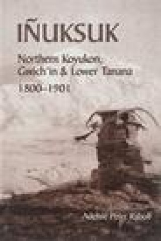 Carte Inuksuk - Northern Koyukon, Gwich`in & Lower Tanana 1800-1901 A. Raboff