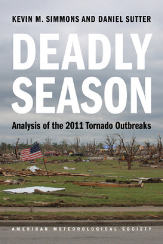 Kniha Deadly Season - Analysis of the 2011 Tornado Outbreaks Kevin M. Simmons