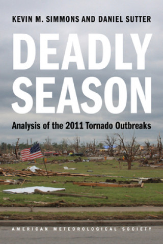 Książka Deadly Season - Analysis of the 2011 Tornado Outbreaks Kevin M. Simmons