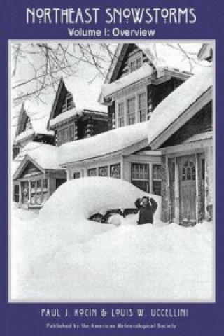 Carte Northeast Snowstorms - 2 Volume Set - Vol. I: Overview; Vol. II: The Cases V2 - The Cases Paul J. Kocin