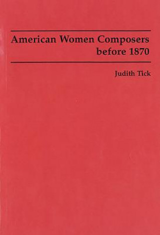 Buch American Women Composers before 1870 Judith Tick