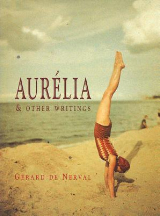 Książka Aurelia And Other Writings Gerald De Nerval