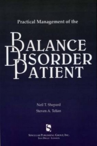 Książka Practical Management of the Balance Disorder Patient Neil T. Shepard