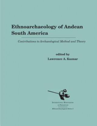 Kniha Ethnoarchaeology of Andean South America Lawrence A. Kuznar