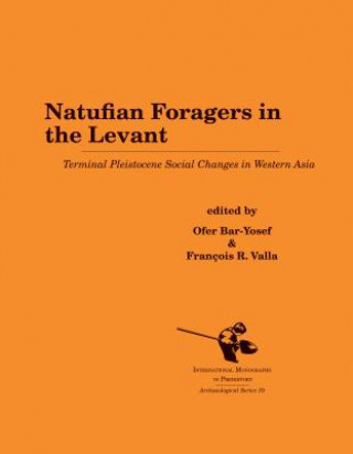 Kniha Natufian Foragers in the Levant Ofer Bar-Yosef