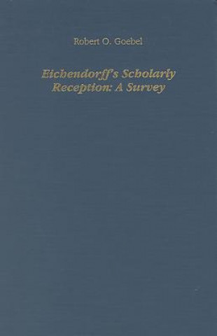 Carte Eichendorff's Scholarly Reception Robert O. Goebel
