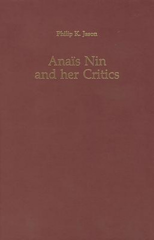 Книга Anais Nin and Her Critics Philip K. Jason