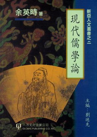 Könyv Modern Confucianist Theory Ying-Shih Yu