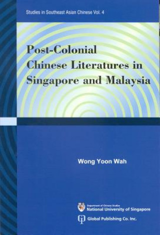 Książka Post-colonial Chinese Literatures In Singapore And Malaysia Wong Yoon Wah