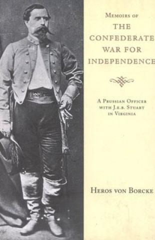 Kniha Memoirs of the Confederate War for Independence Heros von Borcke