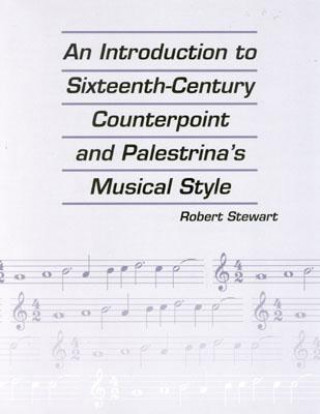 Kniha Introduction to Sixteenth Century Counterpoint and Palestrina's Musical Style Robert Stewart