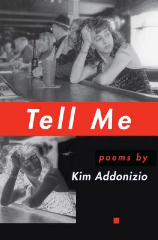 Knjiga Tell Me Kim Addonizio