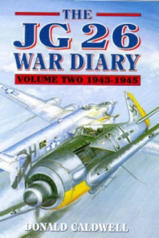 Kniha JG 26 War Diary Donald L. Caldwell