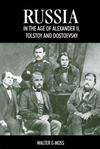 Carte Russia in the Age of Alexander II, Tolstoy and Dostoevsky Walter G. Moss