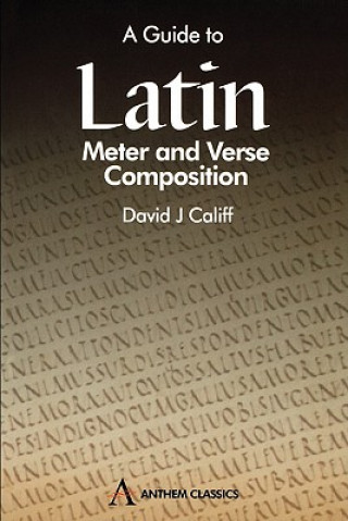 Könyv Guide to Latin Meter and Verse Composition David J. Califf