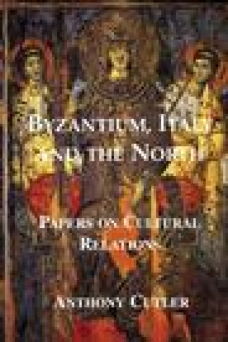 Книга Byzantium, Italy and the North Anthony Cutler