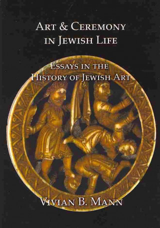 Kniha Art and Ceremony in Jewish Life Vivian B. Mann