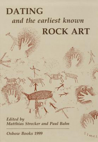 Книга Dating and the Earliest Known Rock Art Matthias Strecker