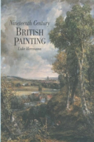 Könyv Nineteenth Century British Painting Luke Herrmann