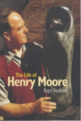 Книга Life of Henry Moore Roger Berthoud