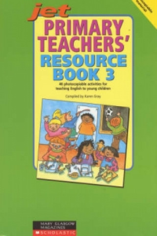 Kniha Primary Teachers' Resource Book 03 Photocopiable Actvities for Teaching English to Children Karen Gray