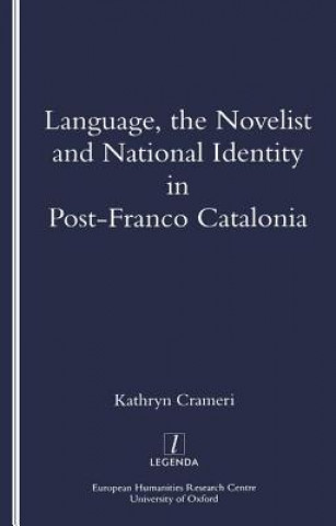 Carte Language, the Novelist and National Identity in Post-Franco Catalonia Kathryn Crameri