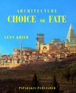 Carte Architecture: Choice or Fate Léon Krier